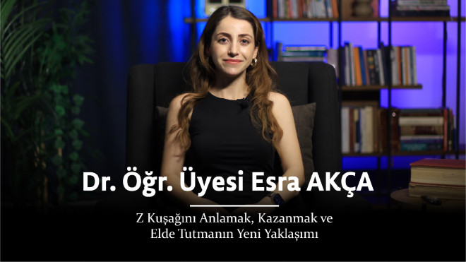 Z Kuşağını Anlamak, Kazanmak ve Elde Tutmanın Yeni Yaklaşımı