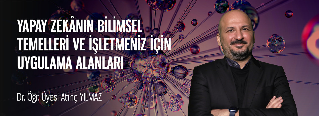 Yapay Zekânın Bilimsel Temelleri ve İşletmeniz İçin Uygulama Alanları