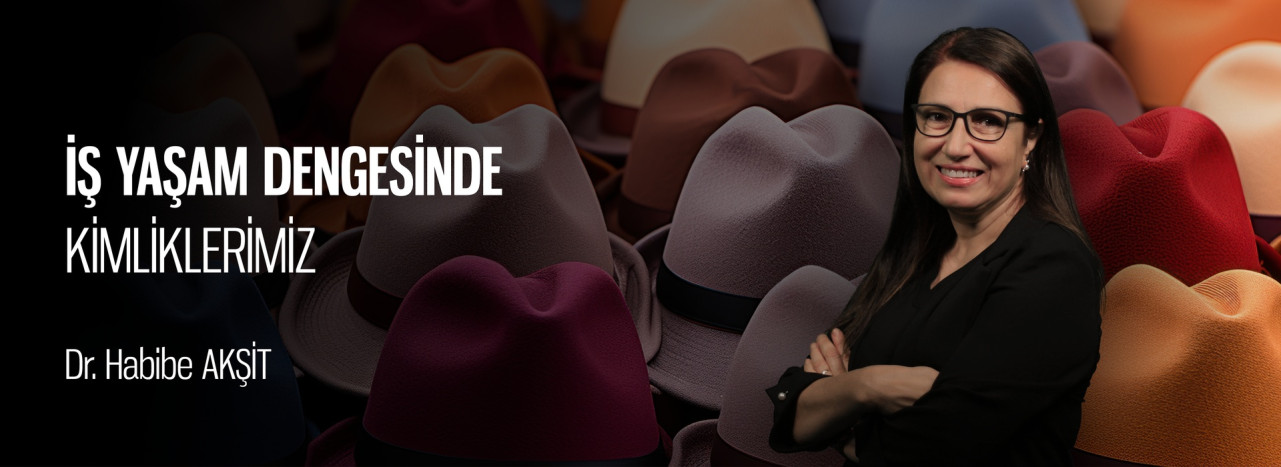 İş Yaşam Dengesinde Kimlikler